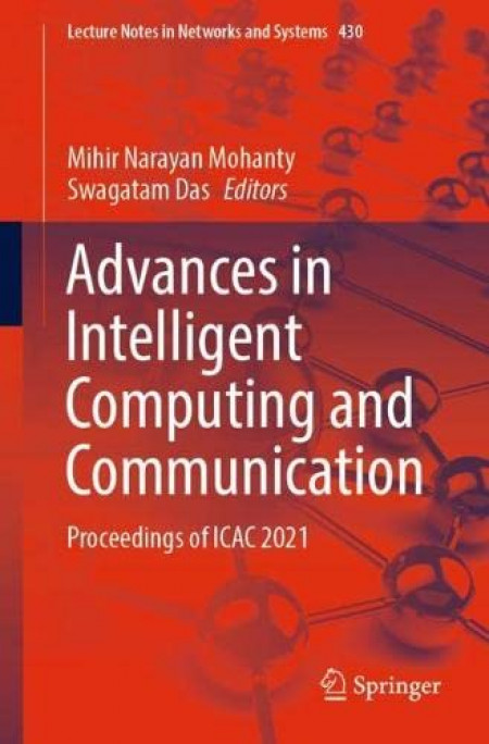 Advances in Intelligent Computing and Communication: Proceedings of ICAC 2021: 430 (Lecture Notes in Networks and Systems) Paperback – Import, 4 June 2022 by Mihir Narayan Mohanty (Editor), Swagatam Das (Editor)