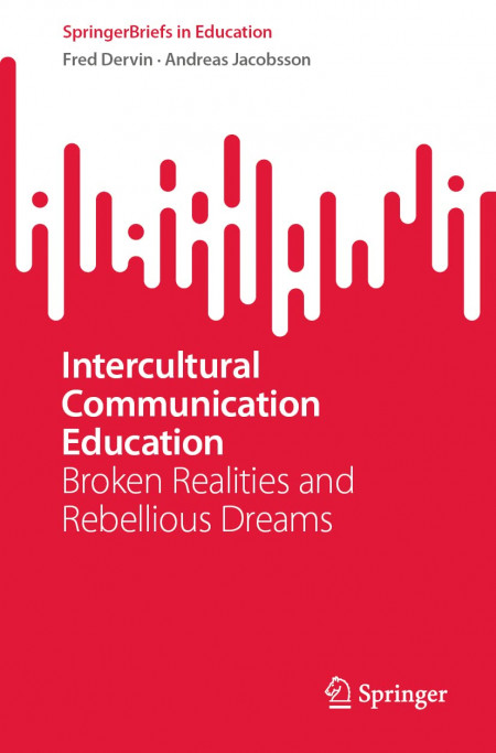 Intercultural Communication Education: Broken Realities and Rebellious Dreams (SpringerBriefs in Education)