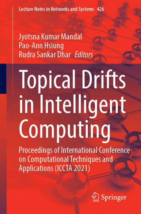 Topical Drifts in Intelligent Computing: Proceedings of International Conference on Computational Techniques and Applications (ICCTA 2021): 426 (Lecture Notes in Networks and Systems) Paperback – Import, 3 June 2022