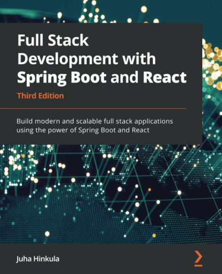 Full Stack Development with Spring Boot and React - Third Edition: Build modern and scalable full stack applications using the power of Spring Boot and React