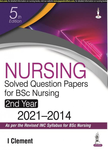 NURSING SOLVED QUESTION PAPERS FOR BSC NURSING 2ND YEAR 2021-2014 Paperback – 1 January 2022