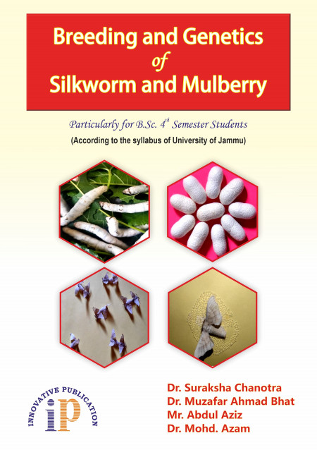 Breeding and Genetics of Silkworm and Mulberry (Particularly for B. Sc. - 4th Semester Students)