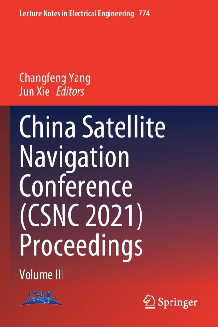 China Satellite Navigation Conference Csnc 2021 Proceedings (3): Volume III (Lecture Notes in Electrical Engineering, 774)