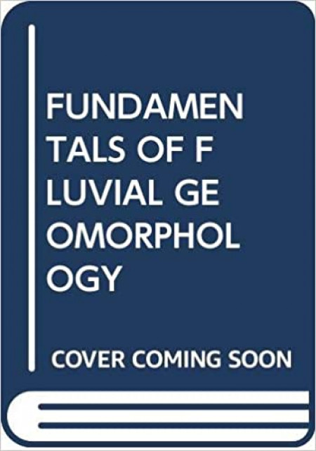 Fundamentals of Fluvial Geomorphology