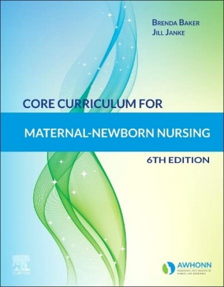 Core Curriculum for Maternal-Newborn Nursing 6th Edition 2023 by Awhonn