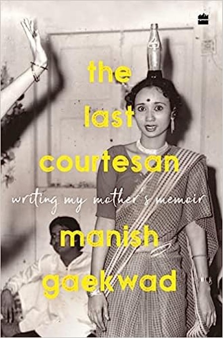 The Last Courtesan : Writing My Mother's Memoir