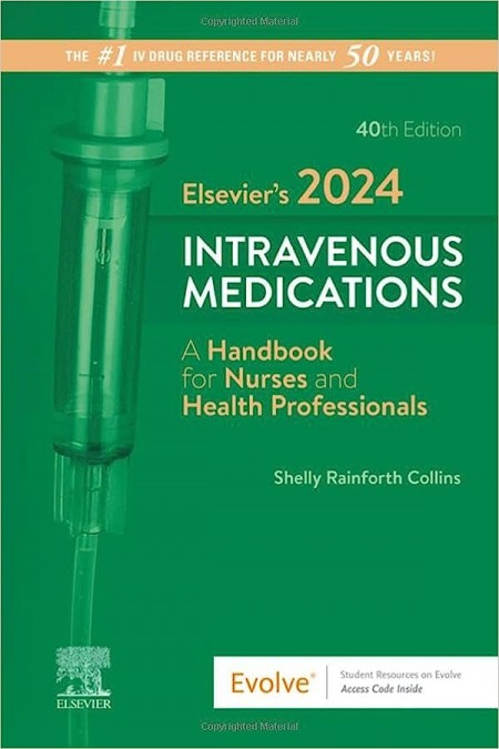 Elsevier’s 2024 Intravenous Medications: A Handbook for Nurses and Health Professionals (The Intravenous Medications)