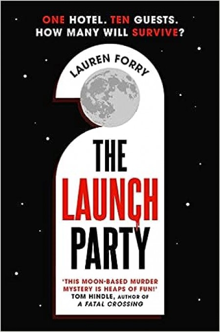 The Launch Party : The ultimate locked room mystery set in the first hotel on the moon