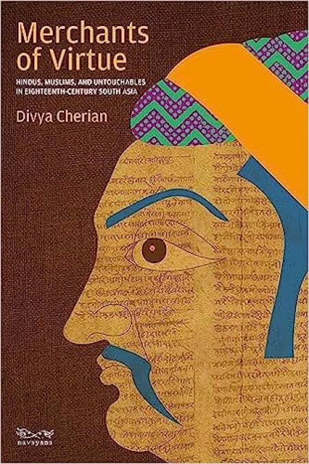Merchants of Virtue : Hindus, Muslims, and Untouchables in Eighteenth-Century India
