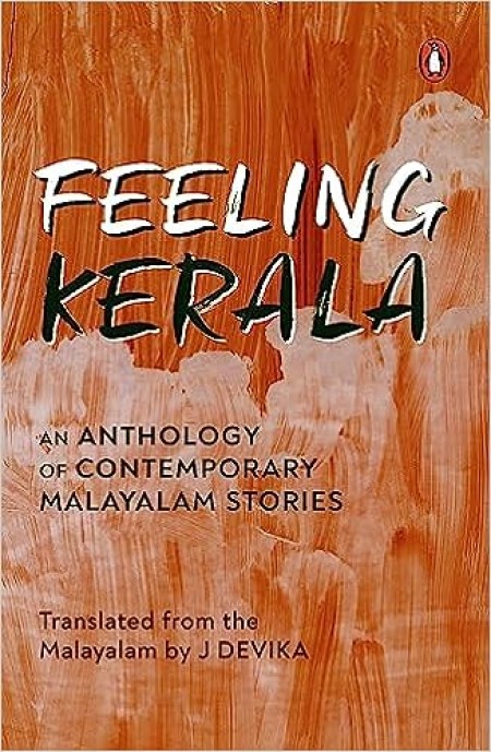 Feeling Kerala: An Anthology of Contemporary Malayalam Stories
