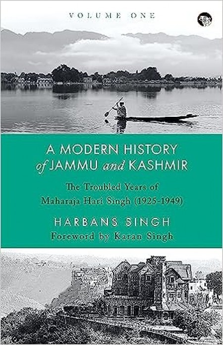 A Modern History of Jammu and Kashmir Volume One The Troub