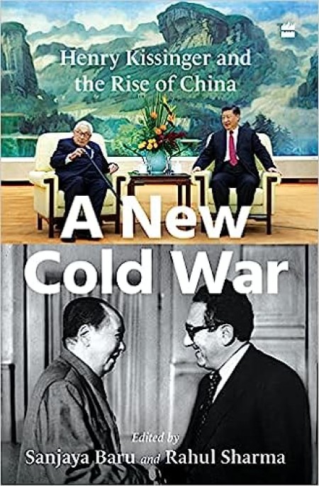 A New Cold War : Henry Kissinger and the Rise of China