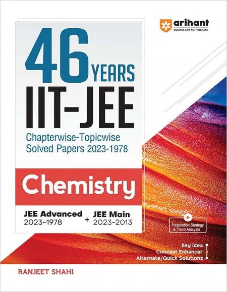 Arihant 46 Years Chemistry Chapterwise Topicwise Solved Papers 2023-1978 IIT JEE (Jee Main & Advanced)