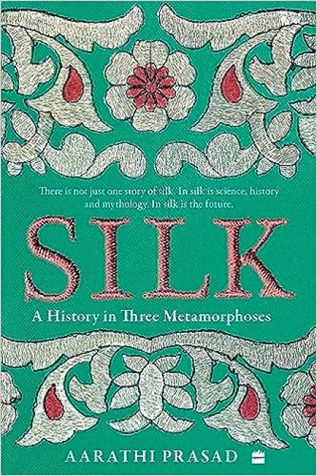 Silk : A History in Three Metamorphoses