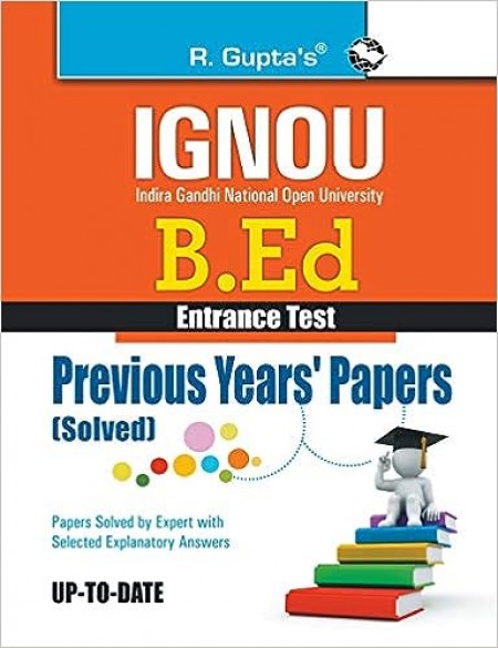 IGNOU B.Ed. Entrance Test: Previous Years Papers (Solved)