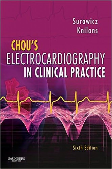 Chou's Electrocardiography in Clinical Practice: Adult and Pediatric
