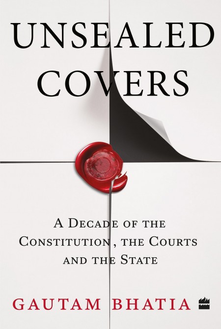 Unsealed Covers : A Decade of the Constitution, the Courts and the State